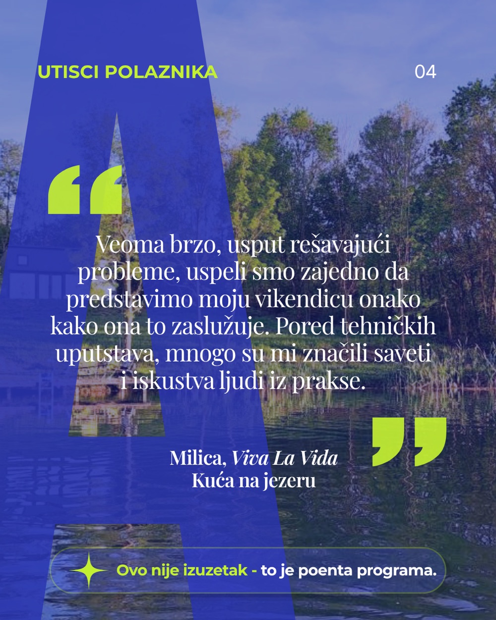 Utisak polaznice Milice, Viva La Vida, kuća na jezeru.